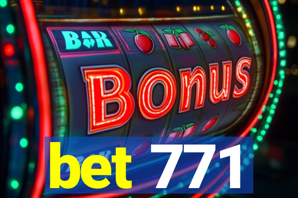 bet 771